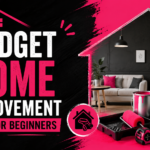Budget Home Improvement Ideas for Beginners