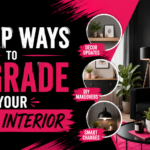 Cheap Ways to Upgrade Your Home Interior